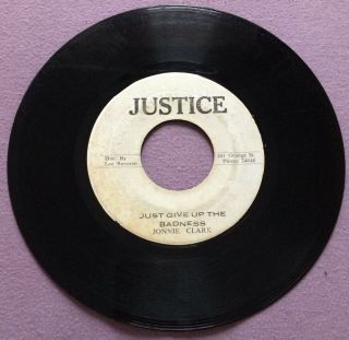 Just Give Up The Badness Johnnie Clarke Rare Justice 7 " Bunny Lee Tubby 