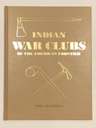 Rare Collectible: Indian War Clubs Of The American Frontier By John Baldwin 2001