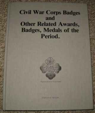 Rare: Civil War Corps Badges & Other Related Awards,  Phillips,  1982