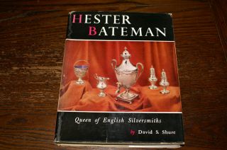 Hester Bateman Queen Of Engl;ish Silversmiths By David S Shure