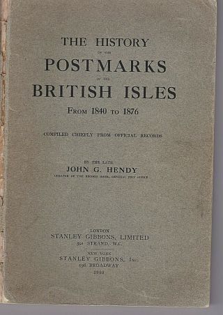 The History Of The Postmarks Of The British Isles 1840 - 1876 Rare Book 1909 Hendy