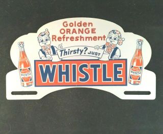 Whistle Golden Orange Refreshment License Plate Topper Rare Old Advertising Sign