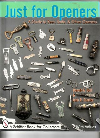 Just For Openers A Guide To Beer,  Soda,  & Other Openers With Values 1999