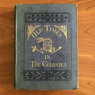 Old Times In The Colonies By C.  Coffin (harper & Bros,  1881) Antique Hc Illus