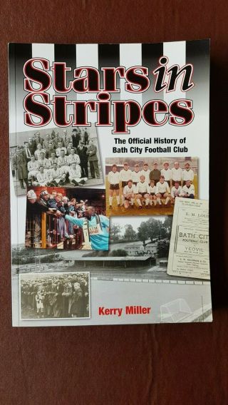 Stars In Stripes By Kerry Miller - History Of Bath City Football Club Rare Pb.