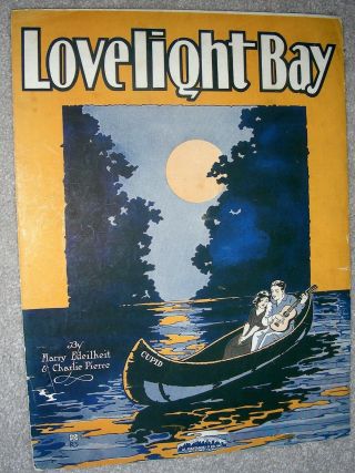 1919 Lovelight Bay Vintage Sheet Music Canoe By Charlie Pierce,  Harry Edeilheit