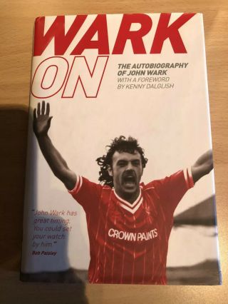 Very Rare John Wark Signed Autobiography / Book - Wark On - Liverpool & Ipswich