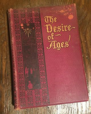 1st Ed 1898 The Desire Of Ages By Ellen G.  White Pacific Press Very Rare Book.
