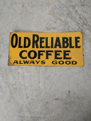 Vintage Old Reliable Coffee Metal Embossed Sign - Rare