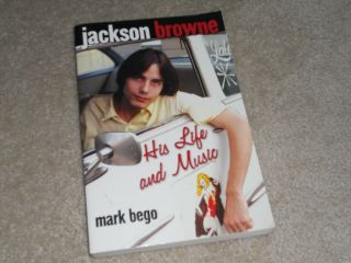 Jackson Browne: His Life And Music Mark Bego Hard To Find - Rare