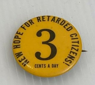 Rare Vtg Pin 3 Cents A Day Hope For Retarded Citizens