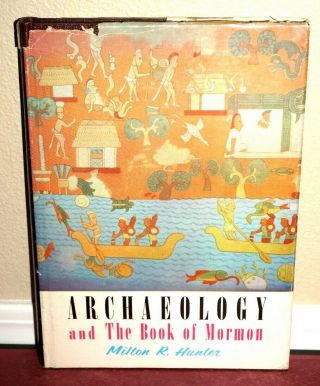 Archaeology And The Book Of Mormon By Milton Hunter Ancient America Rare Photos
