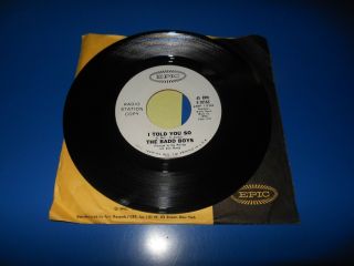 60 ' s Rare Record 45 RPM THE BADD BOYS On Epic Records/ DJ,  PROMO,  NOT 2