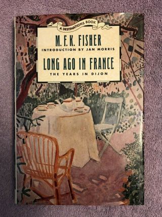 M.  F.  K.  Fisher Long Ago In France - 1st Ed.  (1991) Scarce In Rare Dust Jacket