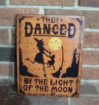 Primitive Style Halloween Sign “they Danced By The Light Of The Moon” Witch/cat