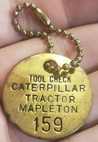 Rare Vintage Mapleton Illinois Caterpillar Tractor Brass Tool Check Fob Medal