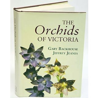 The Orchids Of Victoria By Gary Backhouse & Jeffrey Jeanes (rare 1995 Hardcover)