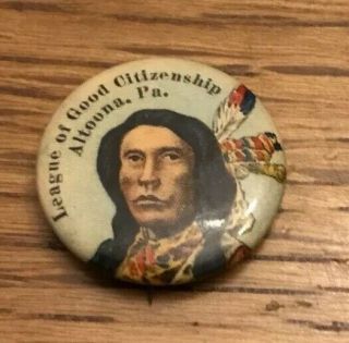 Antique American Indian Pin Pinback League Of Good Citizenship Altoona Pa R47
