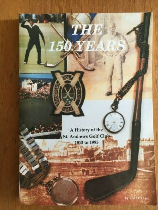 St Andrews The 150 Years: A History Of St Andrews Golf Club 1843 - 1993 Rare