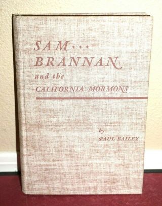 Sam Brannan And The California Mormons By Paul Bailey 1943 1e Lds Mormon Rare Hb