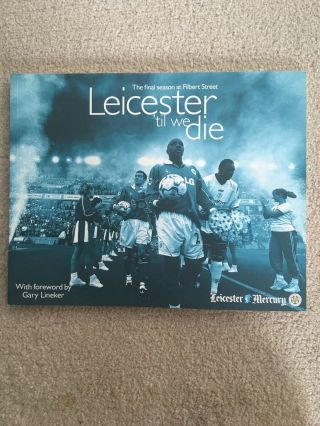 Leicester Till We Die Rare Leicester City Book On Leaving Filbert Street