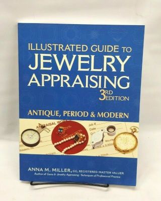 Illustrated Guide To Jewelry Appraising 3/e : Antique,  Period And Modern By.