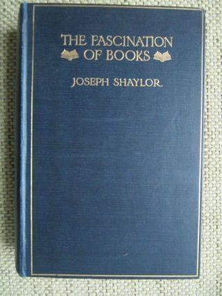 Fascination Of Books By Joseph Shaylor - First Edition Signed Rare