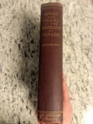 1904 Antique Hunting & Travel Book " Sport & Travel In The Northland Of Canada "