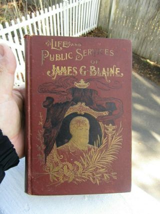 Life And Public Services Of James G Blaine Antique Book 1893 Henry Northrop