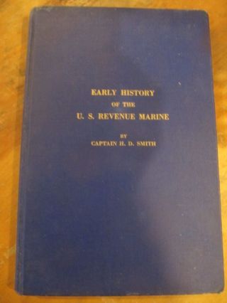 Rare Early History Of The U.  S.  Revenue Marine 1789 - 1849 H.  D.  Smith 1932 1st