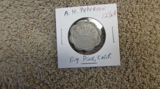 Rare A.  H.  Peterson 12 1/2 Cent Big Pine,  California Token