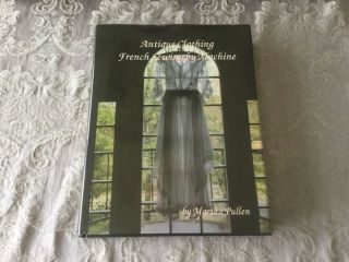 Antique Clothing French Sewing By Machine By Martha Pullen Heirloom Instruction