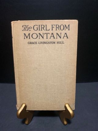 The Girl From Montana By Grace Livingston Hill 1922 Grosset & Dunlap Ny,  Usa Hc