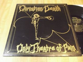 Christian Death - Only Theatre Of Pain Lp Rare 1982 Us 1st Press L.  A.  Punk Goth