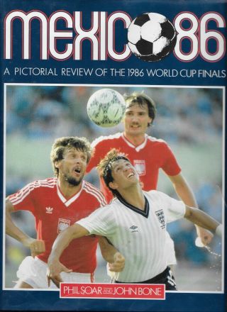 Rare " Mexico 86 " : World Cup 1986 Tournament Review Book By Phil Soar,  John Bone