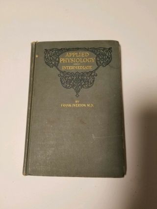 Antique 1908 Applied Physiology Intermediate By Frank Overton,  Science Education
