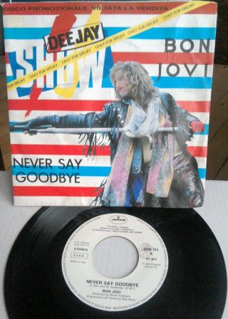 Bon Jovi - Never Say Goodbye 7 " Vinyl Promo - Printed In Italy (rare)
