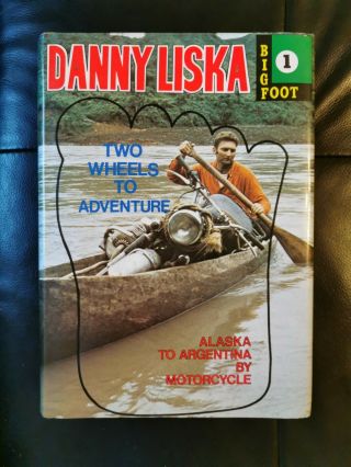 Rare Two Wheels To Adventure Alaska To Argentina By Motorcycle By Danny Liska