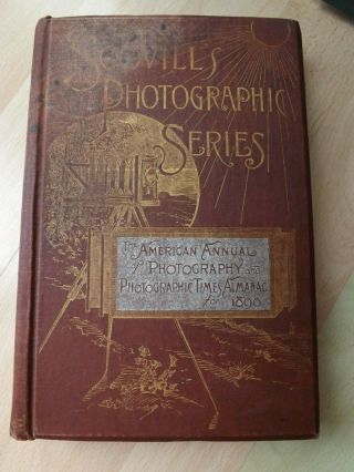 Rare Book The American Annual Of Photography & Photographic Times Almanac 1899