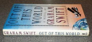 OUT OF THIS WORLD - GRAHAM SWIFT - 1ST U.  S.  EDITION 1988 SIGNED HARDBACK RARE 3