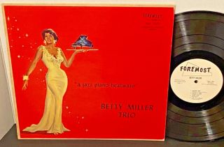 Rare Betty (e) Miller Trio A Jazz Piano Heatwave 1956 Foremost Lp Kc Mo