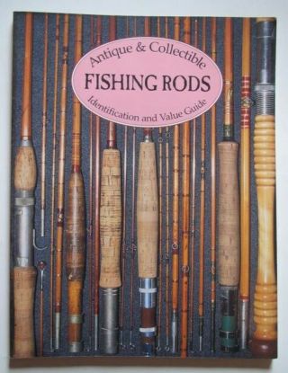 Antique Collectible Fishing Rods Identification Value Guide By Homel Dan
