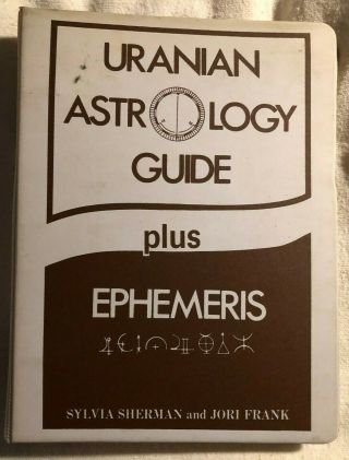 Uranian Astrology Guide Plus Ephemeris By Sylvia Sherman & Jori Frank 1976 Rare