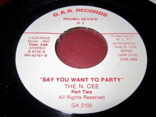 The N.  Cee Say You Want To Party Rare Funk 45 Ex Cond.  D,  J,  Promo