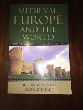 Medieval Europe And The World : From Late Antiquity To Modernity,  400 - 1500 By.