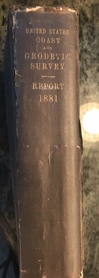 Extremely rare vintage book :United States Coast And Geodetic Survey Report 1881 2