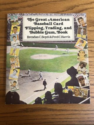 The Great American Baseball Card Flipping,  Trading And Bubble Gum Book - 1973