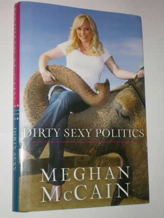 Dirty Sexy Politics By Meghan Mccain Rare Signed 2010 Hardcover