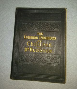 Small Antique Homeopathic Book,  The Common Diseases Of Children By Dr Ruddock