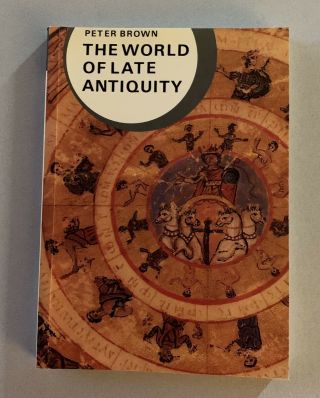 The World Of Late Antiquity: Ad 150 - 750 -
